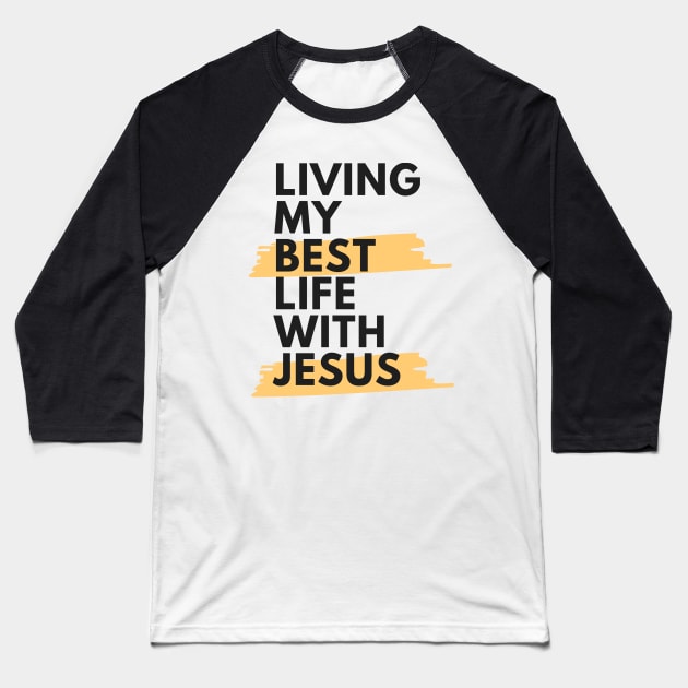 Living My Best Life With Jesus Baseball T-Shirt by Happy - Design